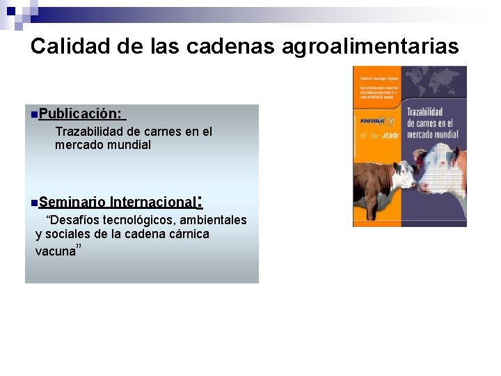 Calidad de las cadenas agroalimentarias n. Publicación: Trazabilidad de carnes en el mercado mundial