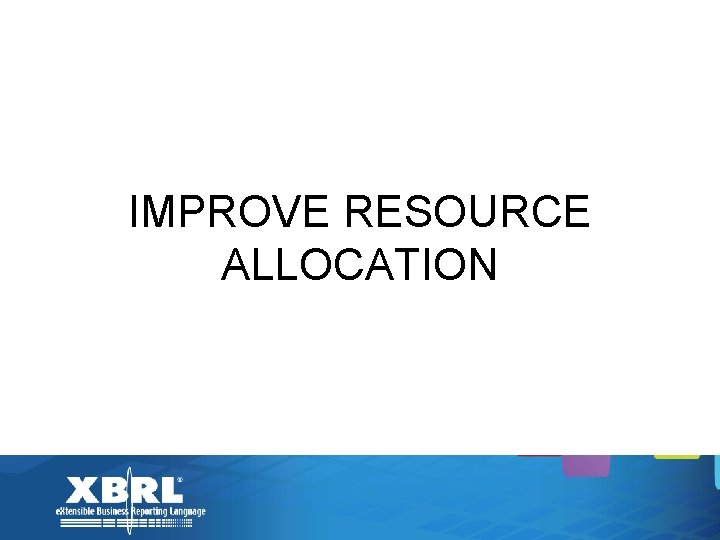 IMPROVE RESOURCE ALLOCATION 