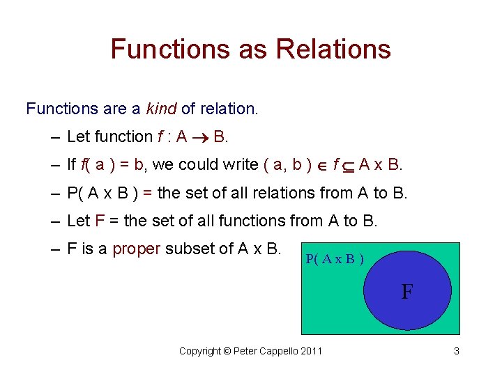 Functions as Relations Functions are a kind of relation. – Let function f :