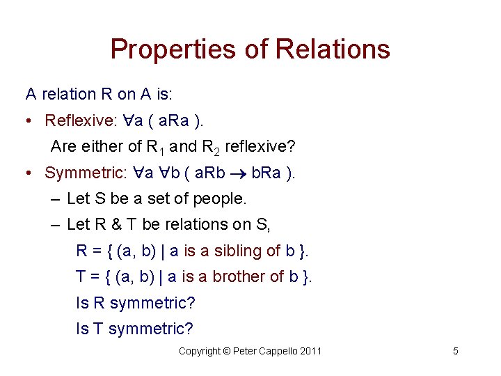 Properties of Relations A relation R on A is: • Reflexive: a ( a.