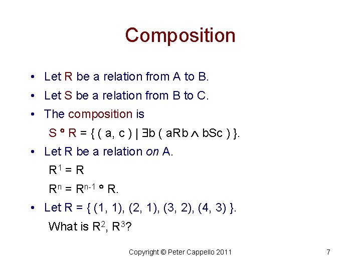 Composition • Let R be a relation from A to B. • Let S