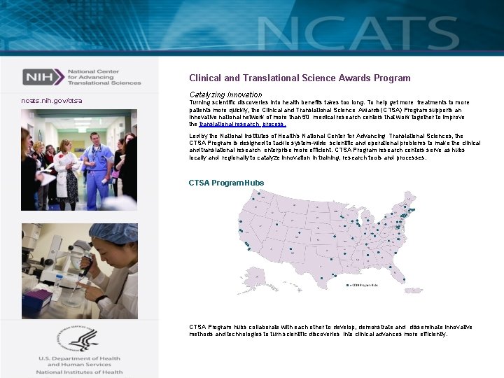 Clinical and Translational Science Awards Program ncats. nih. gov/ctsa Catalyzing Innovation Turning scientific discoveries