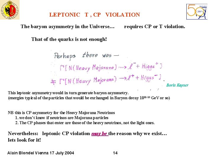 LEPTONIC T , CP VIOLATION The baryon asymmetry in the Universe… requires CP or