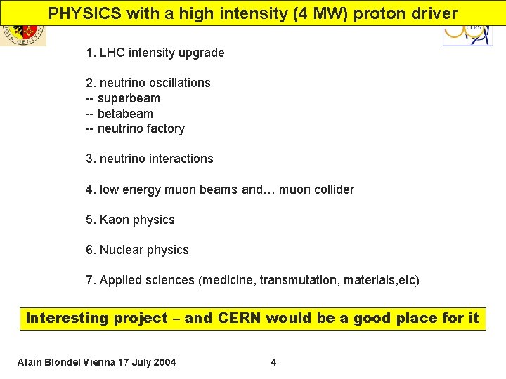 PHYSICS with a high intensity (4 MW) proton driver 1. LHC intensity upgrade 2.