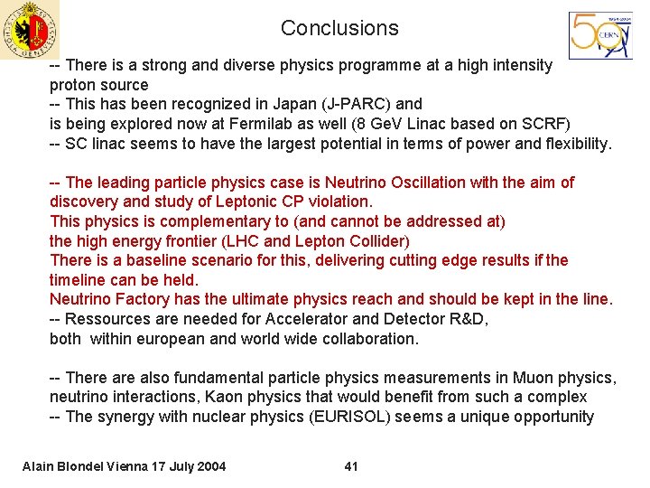 Conclusions -- There is a strong and diverse physics programme at a high intensity