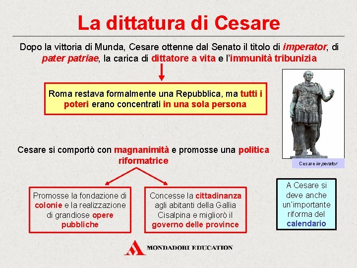 La dittatura di Cesare Dopo la vittoria di Munda, Cesare ottenne dal Senato il