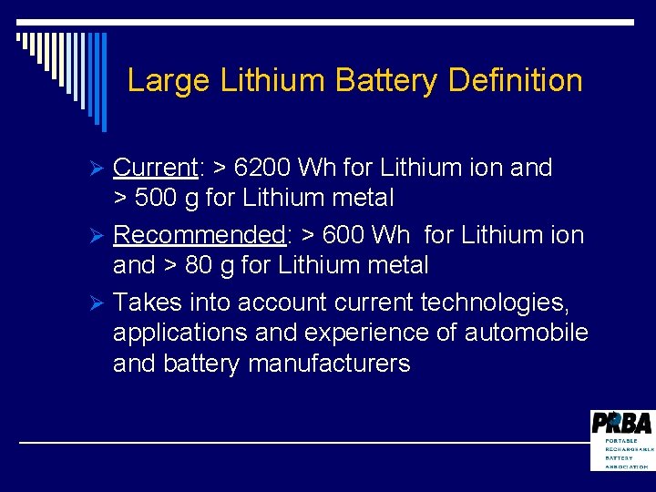 Large Lithium Battery Definition Ø Current: > 6200 Wh for Lithium ion and >