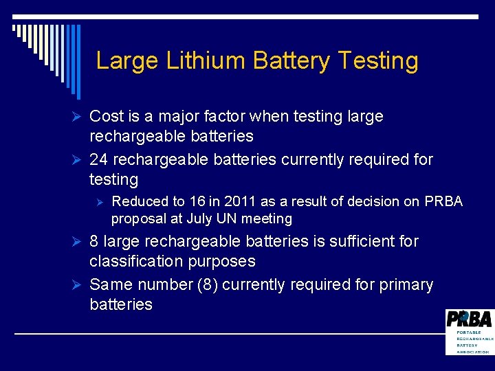 Large Lithium Battery Testing Ø Cost is a major factor when testing large rechargeable