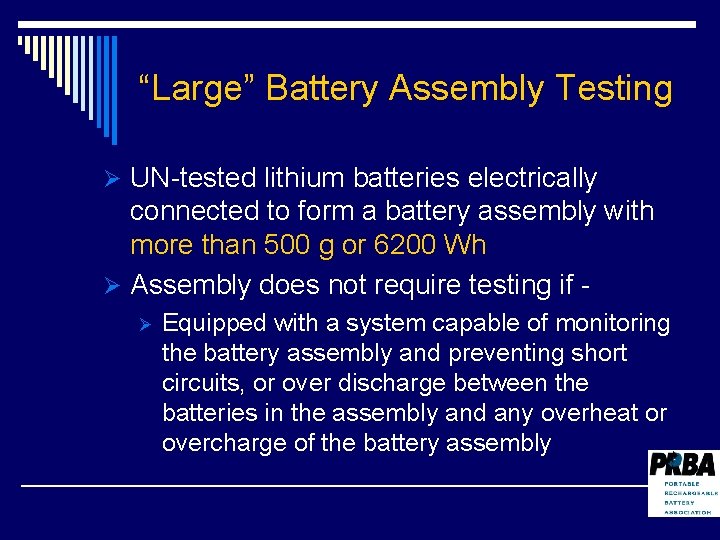 “Large” Battery Assembly Testing Ø UN-tested lithium batteries electrically connected to form a battery