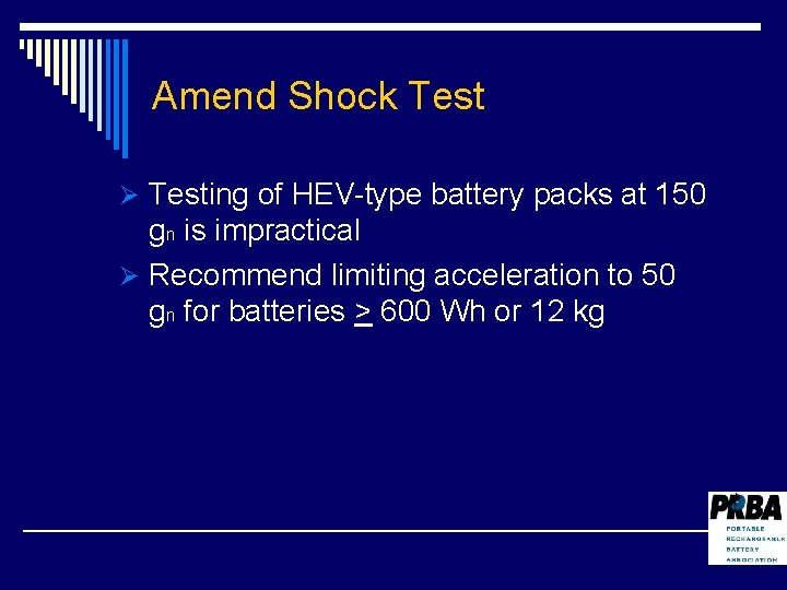 Amend Shock Test Ø Testing of HEV-type battery packs at 150 gn is impractical