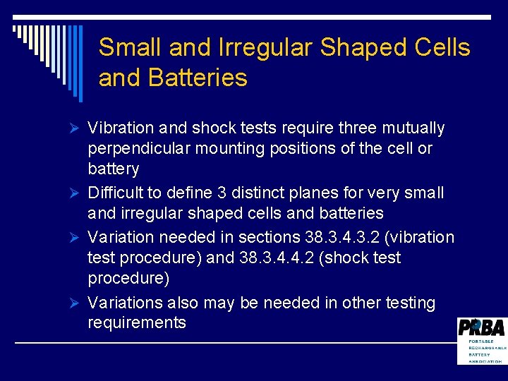 Small and Irregular Shaped Cells and Batteries Ø Vibration and shock tests require three