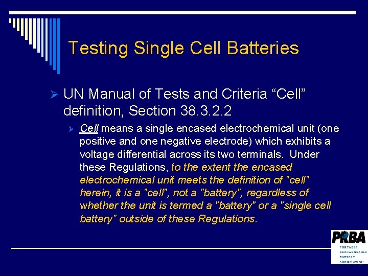 Testing Single Cell Batteries Ø UN Manual of Tests and Criteria “Cell” definition, Section