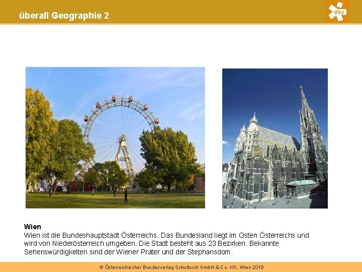 überall Geographie 2 Bohrturm Pumpe Wien ist die Bundeshauptstadt Österreichs. Das Bundesland liegt im