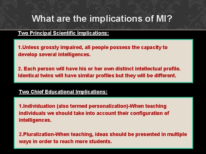 What are the implications of MI? Two Principal Scientific Implications: 1. Unless grossly impaired,