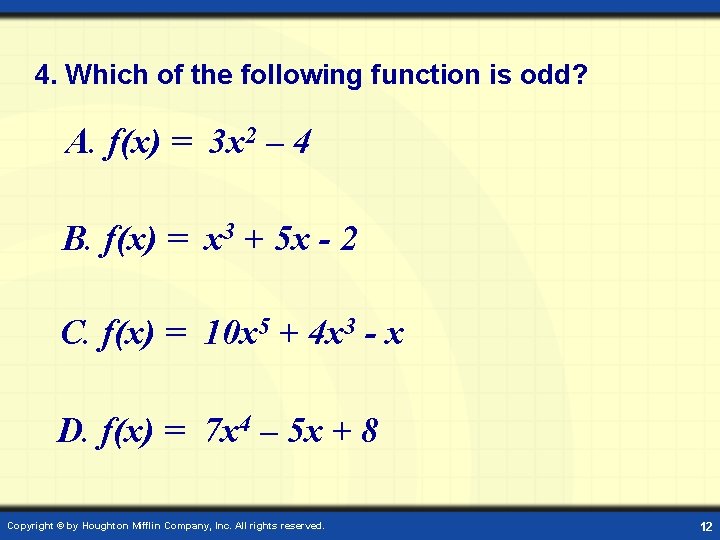 4. Which of the following function is odd? A. f(x) = 3 x 2