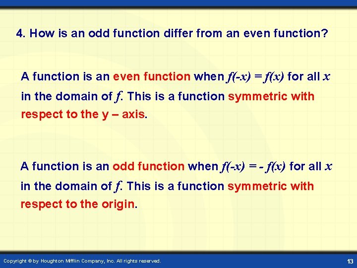 4. How is an odd function differ from an even function? A function is