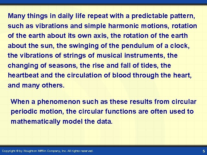 Many things in daily life repeat with a predictable pattern, such as vibrations and
