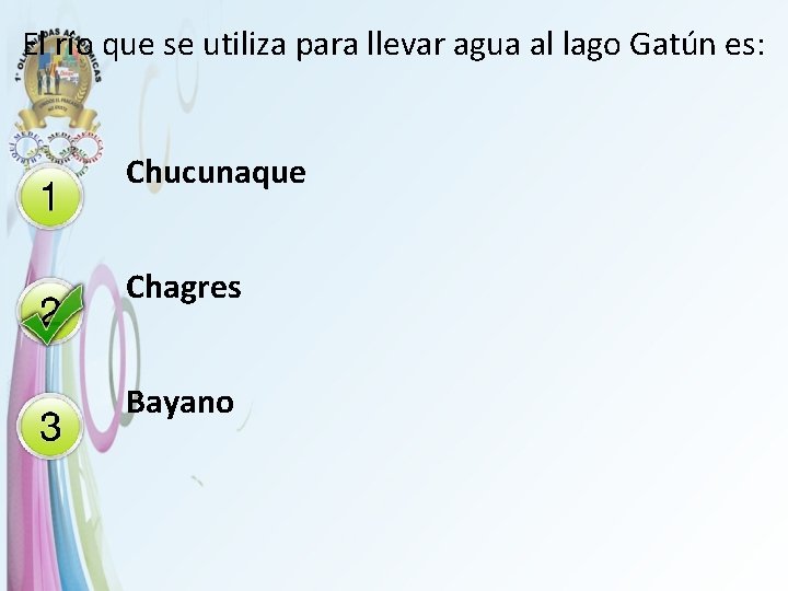 El río que se utiliza para llevar agua al lago Gatún es: Chucunaque Chagres