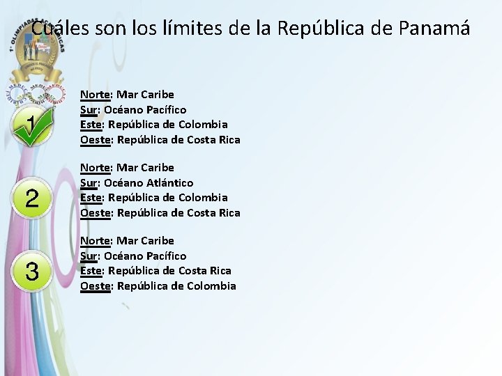 Cuáles son los límites de la República de Panamá Norte: Mar Caribe Sur: Océano