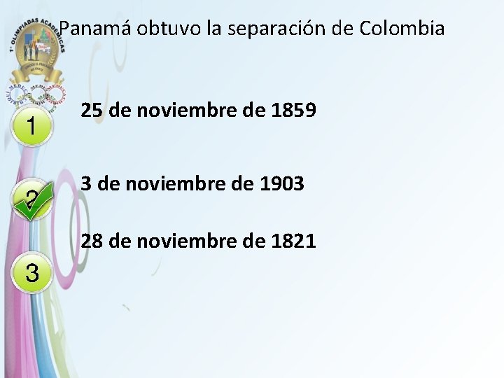 Panamá obtuvo la separación de Colombia 25 de noviembre de 1859 3 de noviembre
