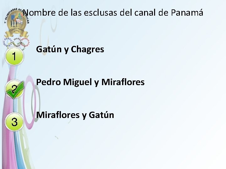 Nombre de las esclusas del canal de Panamá Gatún y Chagres Pedro Miguel y
