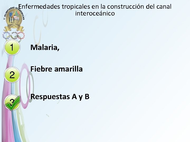 Enfermedades tropicales en la construcción del canal interoceánico Malaria, Fiebre amarilla Respuestas A y