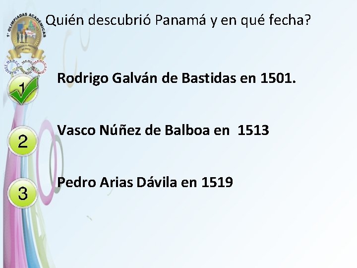 Quién descubrió Panamá y en qué fecha? Rodrigo Galván de Bastidas en 1501. Vasco