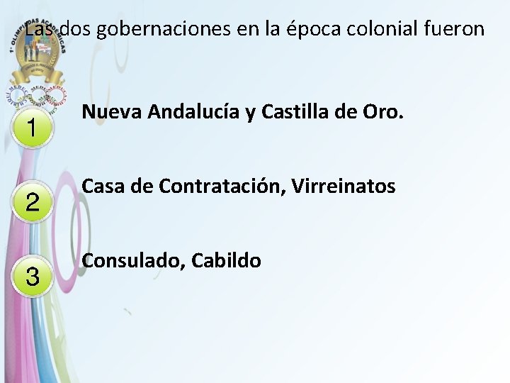 Las dos gobernaciones en la época colonial fueron Nueva Andalucía y Castilla de Oro.