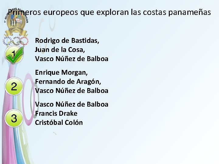 Primeros europeos que exploran las costas panameñas Rodrigo de Bastidas, Juan de la Cosa,