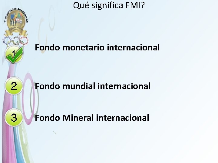 Qué significa FMI? Fondo monetario internacional Fondo mundial internacional Fondo Mineral internacional 