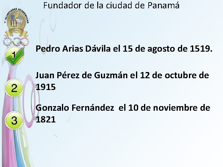 Fundador de la ciudad de Panamá Pedro Arias Dávila el 15 de agosto de