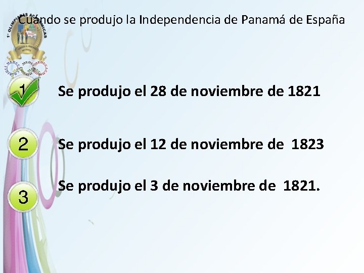 Cuándo se produjo la Independencia de Panamá de España Se produjo el 28 de