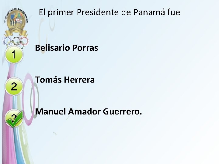 El primer Presidente de Panamá fue Belisario Porras Tomás Herrera Manuel Amador Guerrero. 