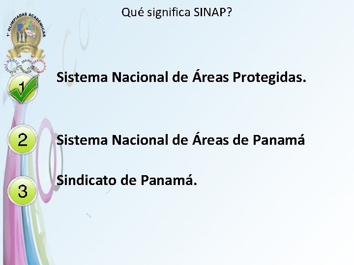Qué significa SINAP? Sistema Nacional de Áreas Protegidas. Sistema Nacional de Áreas de Panamá