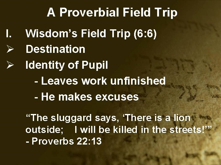 A Proverbial Field Trip I. Wisdom’s Field Trip (6: 6) Ø Destination Ø Identity