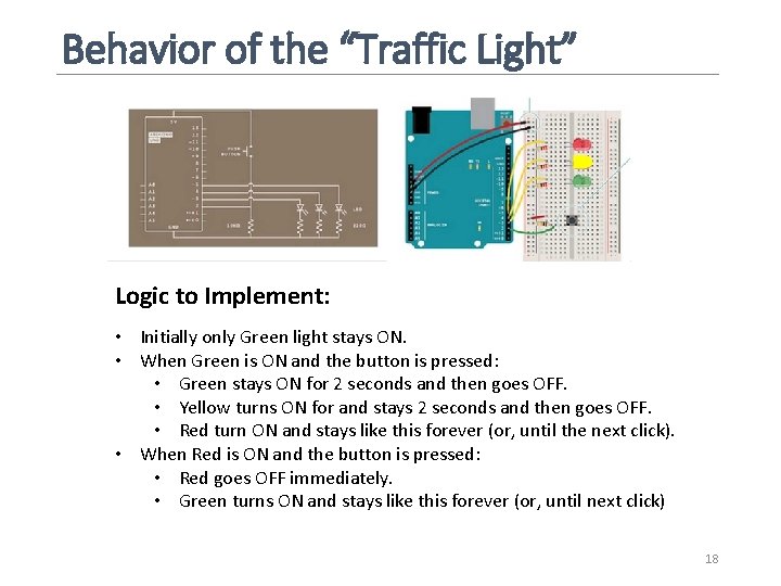 Behavior of the “Traffic Light” Logic to Implement: • Initially only Green light stays