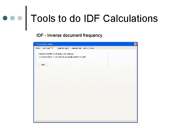 Tools to do IDF Calculations IDF - Inverse document frequency 