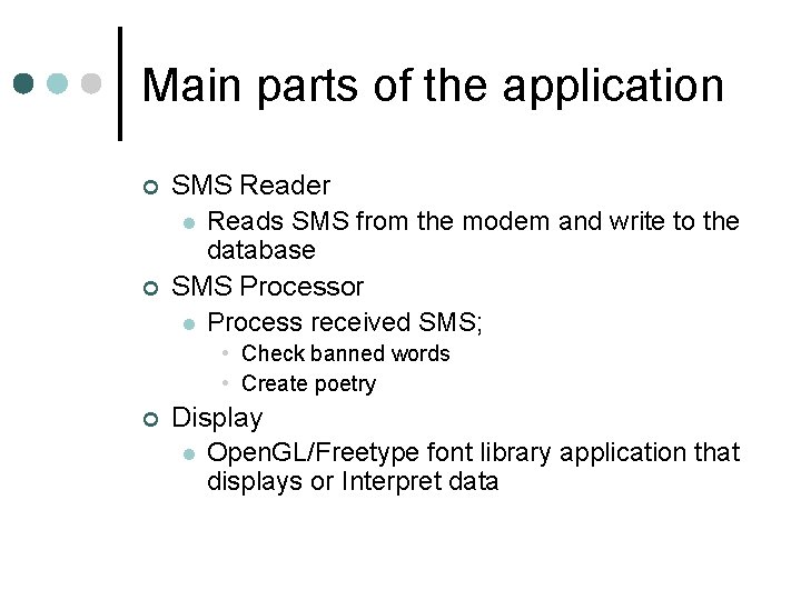 Main parts of the application ¢ ¢ SMS Reader l Reads SMS from the