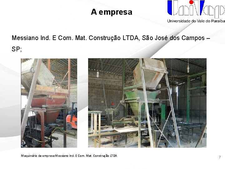 A empresa Messiano Ind. E Com. Mat. Construção LTDA, São José dos Campos –
