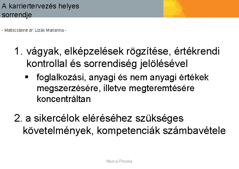 A karriertervezés helyes sorrendje - Matiscsákné dr. Lizák Marianna - 1. vágyak, elképzelések rögzítése,