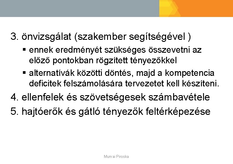 3. önvizsgálat (szakember segítségével ) § ennek eredményét szükséges összevetni az előző pontokban rögzített