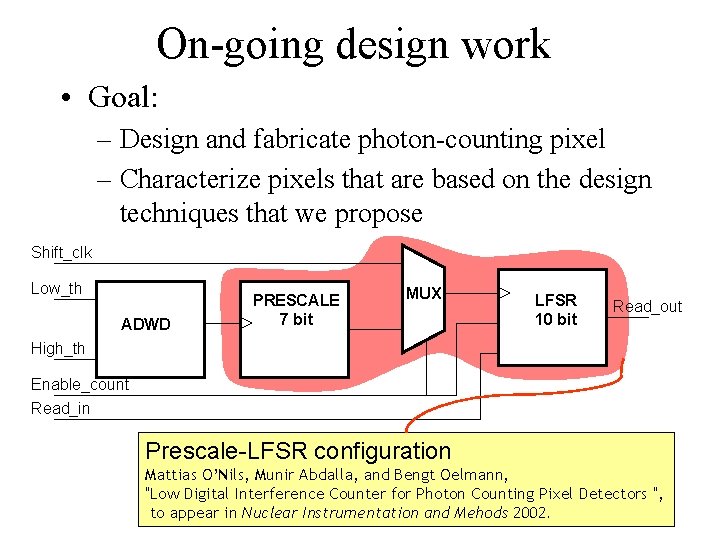 On-going design work • Goal: – Design and fabricate photon-counting pixel – Characterize pixels