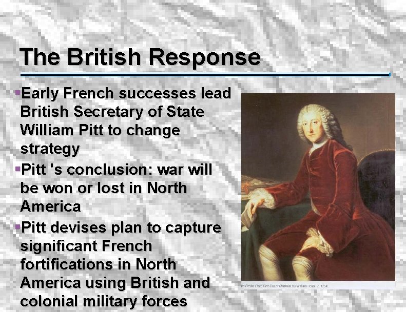 The British Response §Early French successes lead British Secretary of State William Pitt to