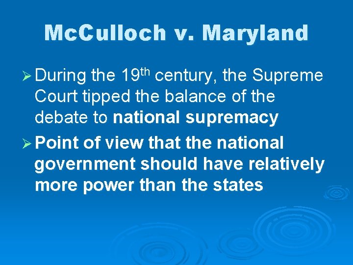 Mc. Culloch v. Maryland Ø During the 19 th century, the Supreme Court tipped