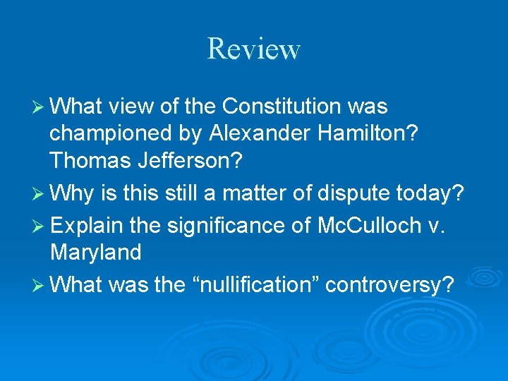 Review Ø What view of the Constitution was championed by Alexander Hamilton? Thomas Jefferson?