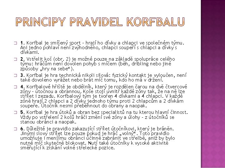 � � � 1. Korfbal je smíšený sport – hrají ho dívky a chlapci