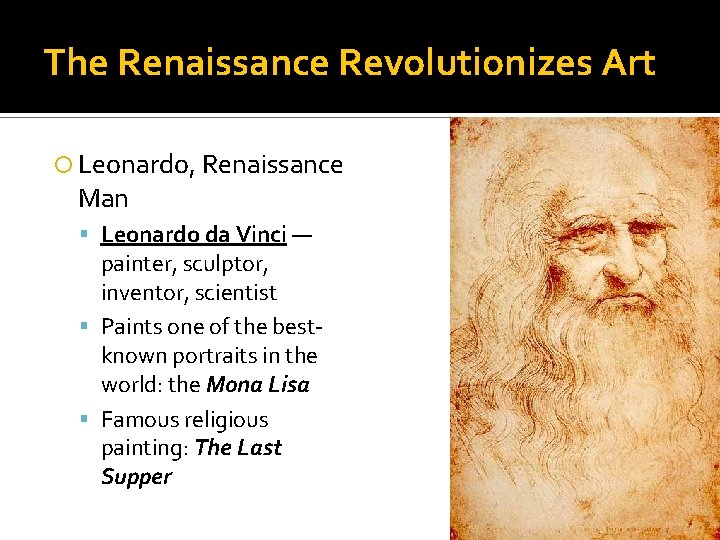 The Renaissance Revolutionizes Art Leonardo, Renaissance Man Leonardo da Vinci — painter, sculptor, inventor,
