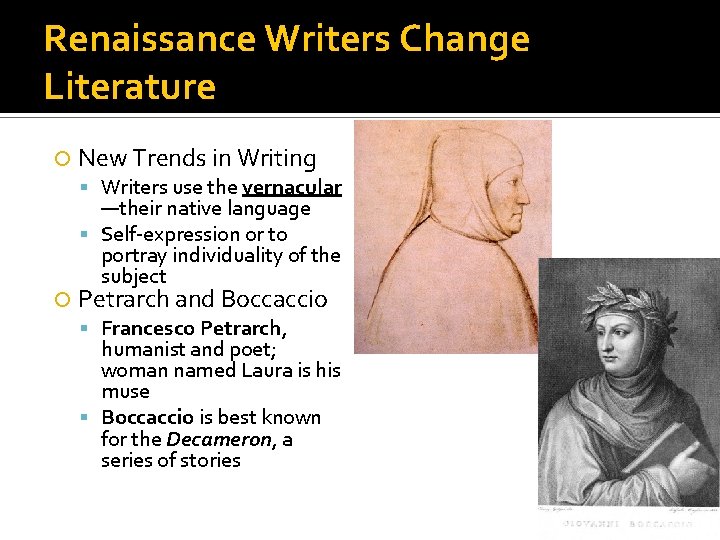 Renaissance Writers Change Literature New Trends in Writing Writers use the vernacular —their native