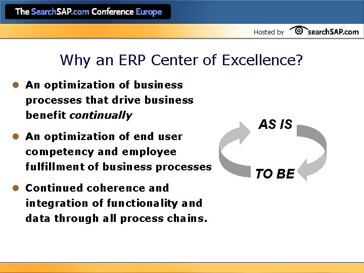 Hosted by Why an ERP Center of Excellence? l An optimization of business processes