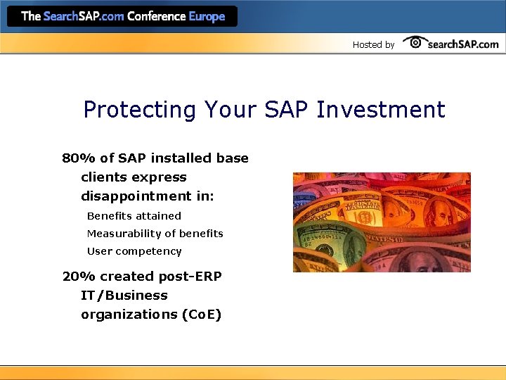 Hosted by Protecting Your SAP Investment 80% of SAP installed base clients express disappointment